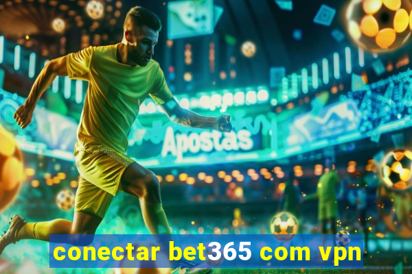 conectar bet365 com vpn